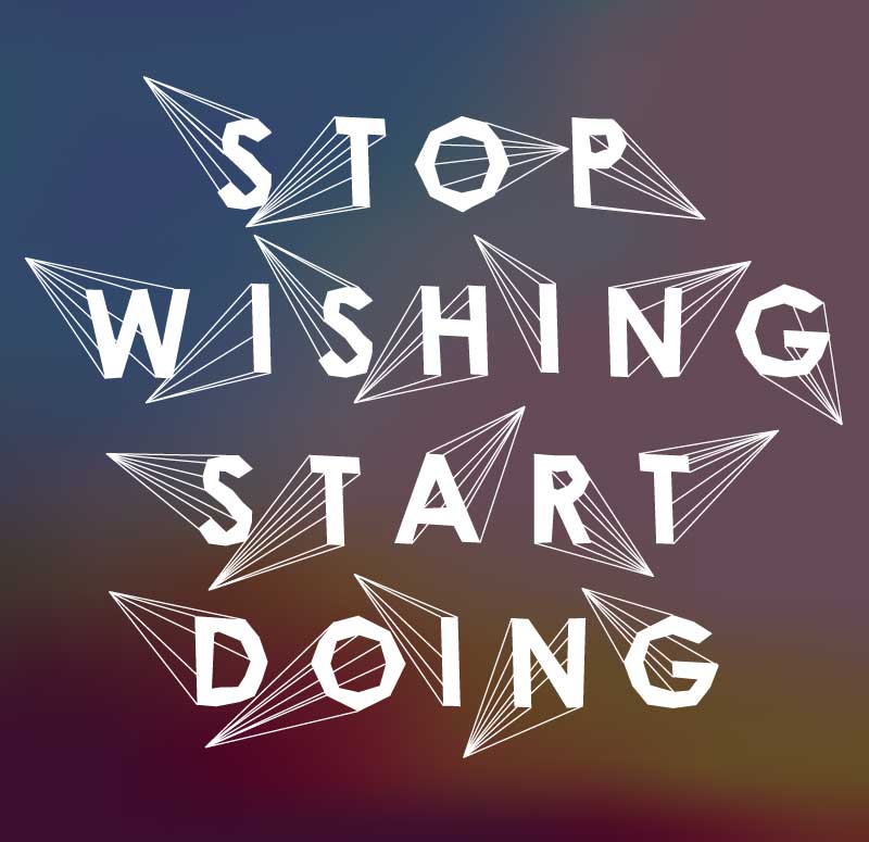 Stop Wishing Start Doing Poster